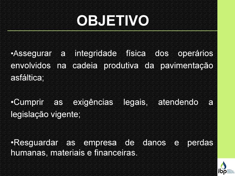 Cumprir as exigências legais, atendendo a legislação vigente;