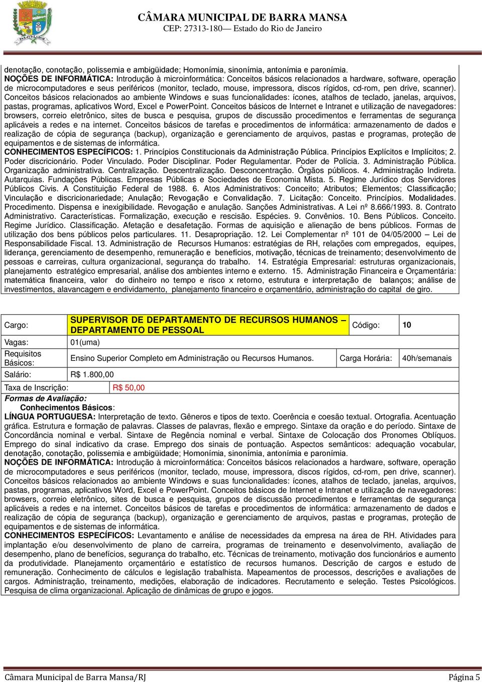 Empresas Públicas e Sociedades de Economia Mista. 5. Regime Jurídico dos Servidores Públicos Civis. A Constituição Federal de 1988. 6.