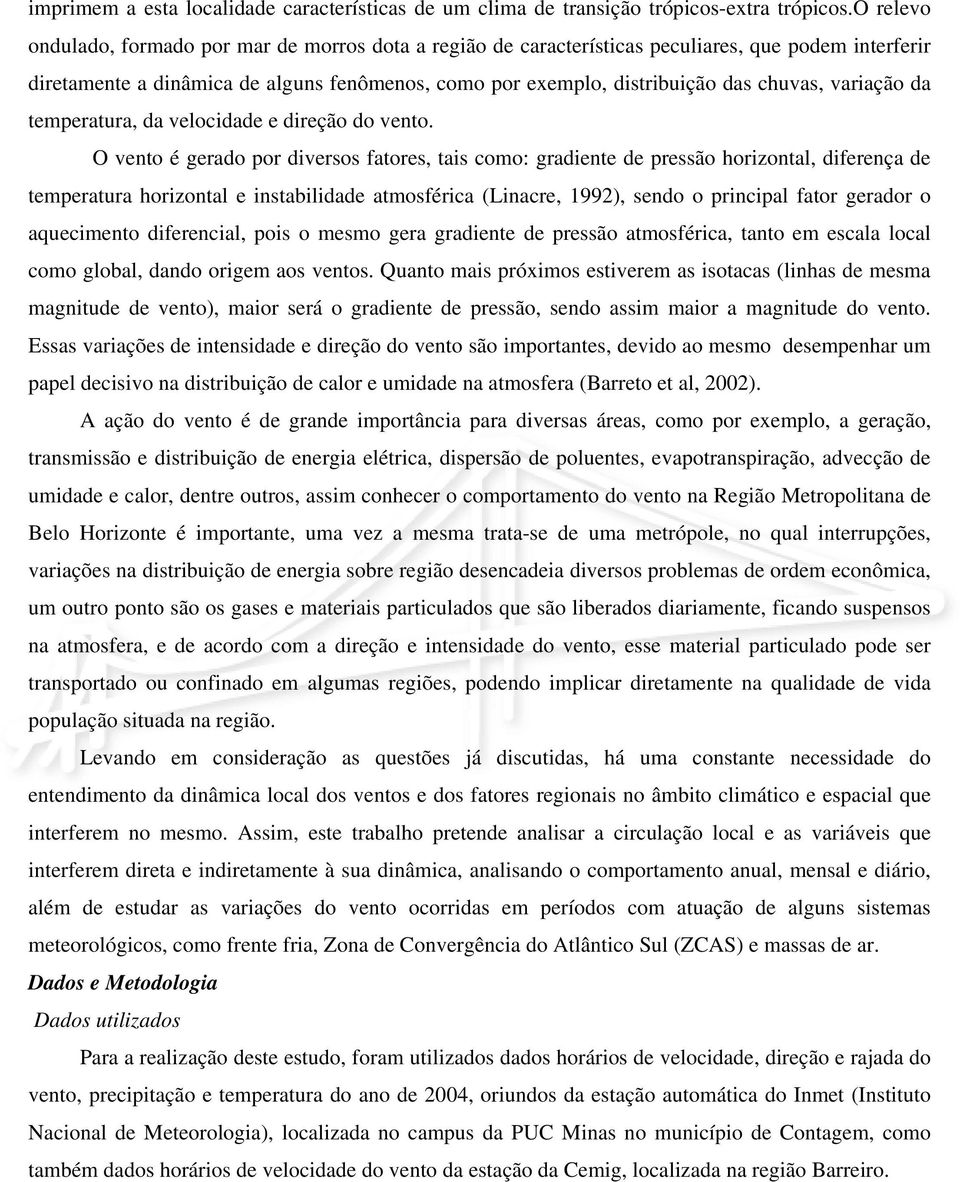 variação da temperatura, da velocidade e direção do vento.