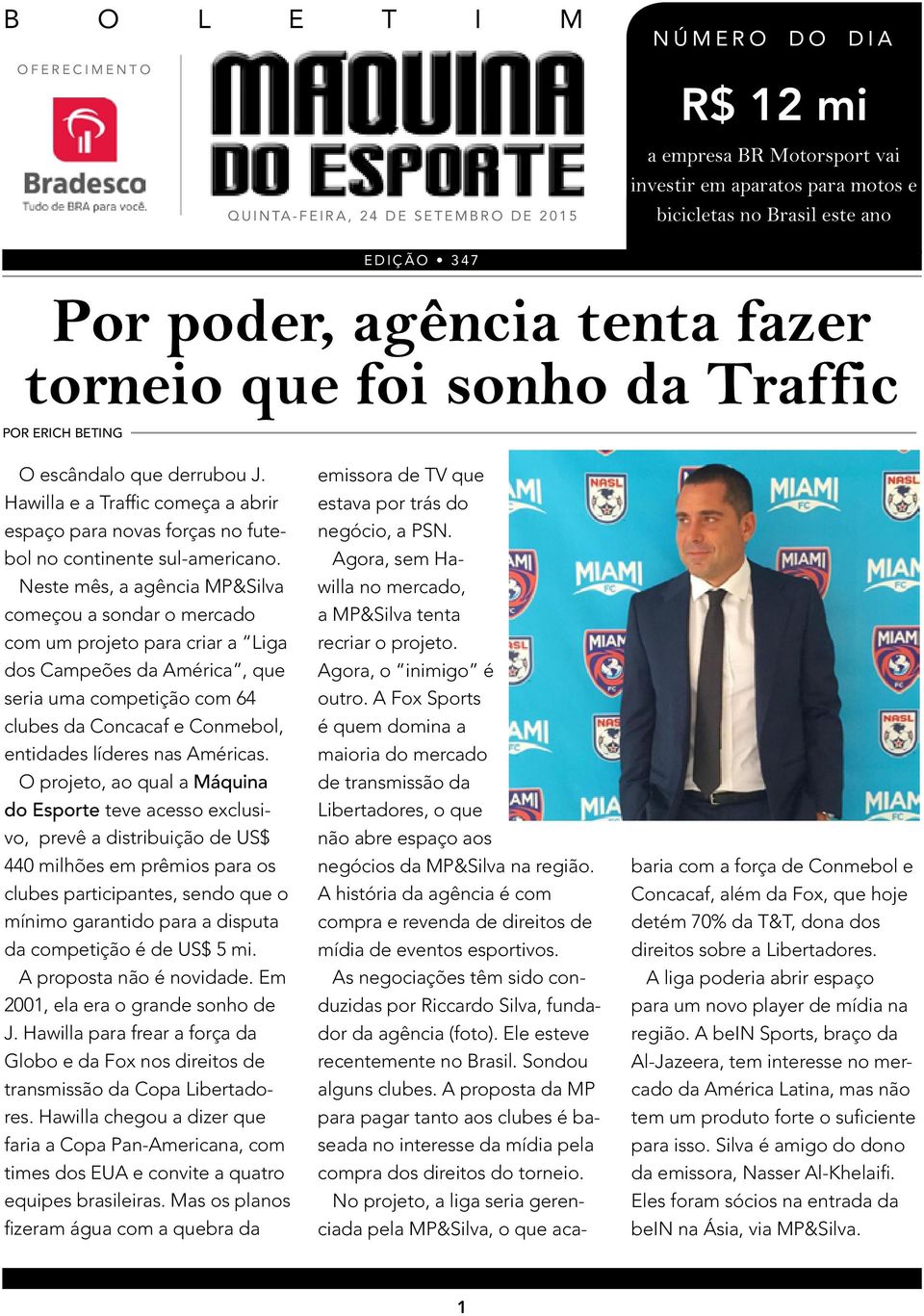 Hawilla e a Traffic começa a abrir espaço para novas forças no futebol no continente sul-americano.