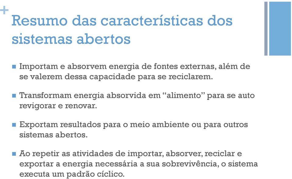 n Transformam energia absorvida em alimento para se auto revigorar e renovar.