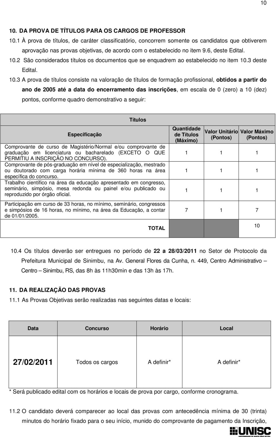 2 São considerados títulos os documentos que se enquadrem ao estabelecido no item 10.