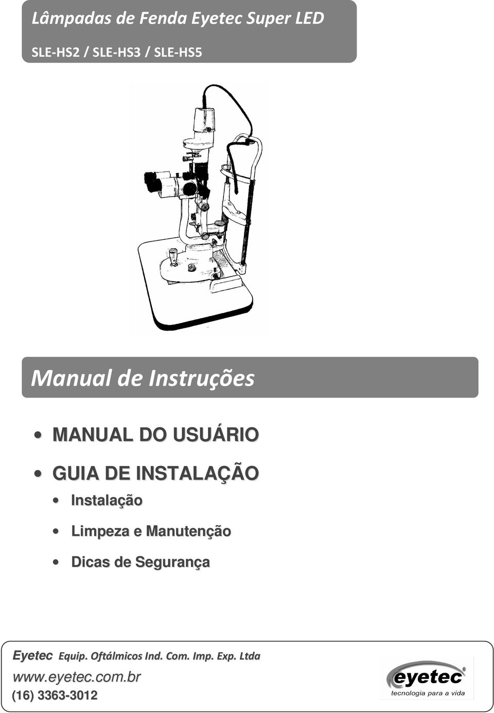 Instalação Limpeza e Manutenção Dicas de Segurança Eyetec Equip.