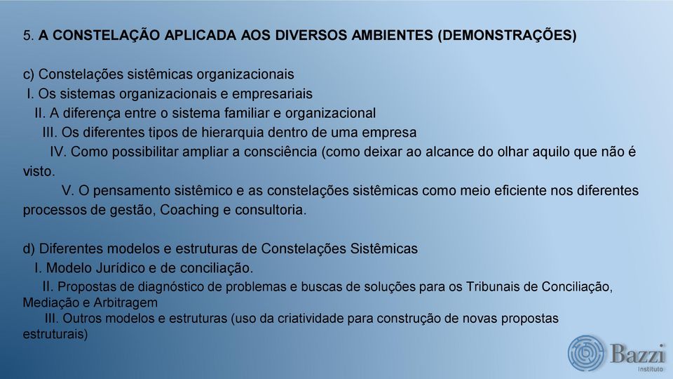 Como possibilitar ampliar a consciência (como deixar ao alcance do olhar aquilo que não é visto. V.