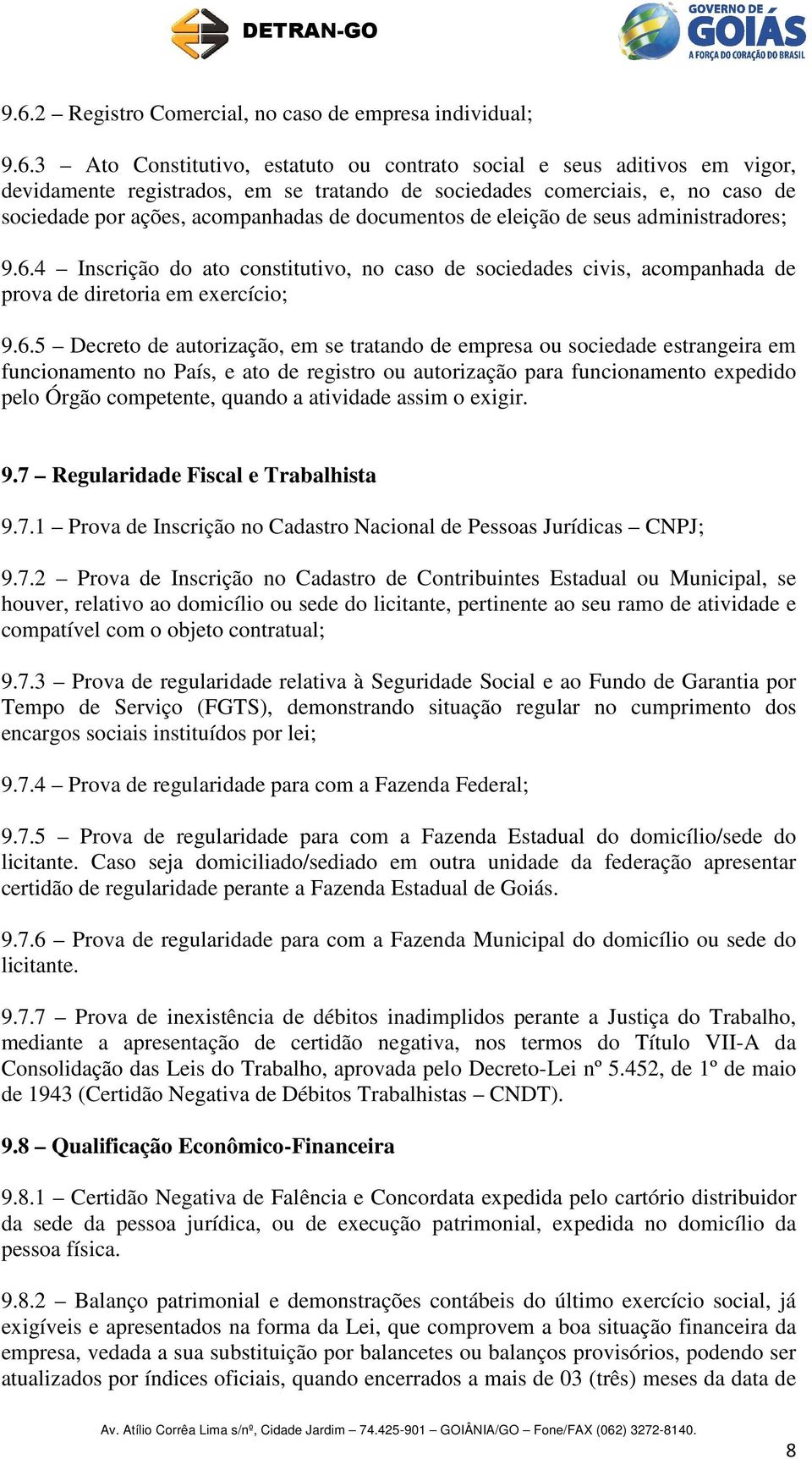 4 Inscrição do ato constitutivo, no caso de sociedades civis, acompanhada de prova de diretoria em exercício; 9.6.