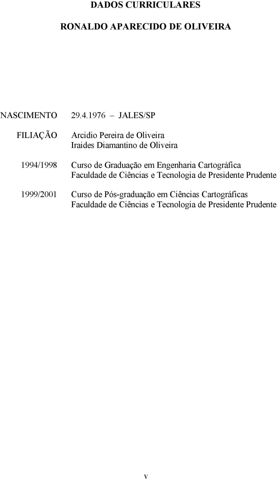 Graduação em Engenharia Cartográfica Faculdade de Ciências e Tecnologia de Presidente Prudente