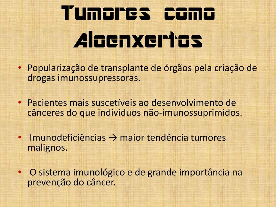 Pacientes mais suscetíveis ao desenvolvimento de cânceres do que indivíduos