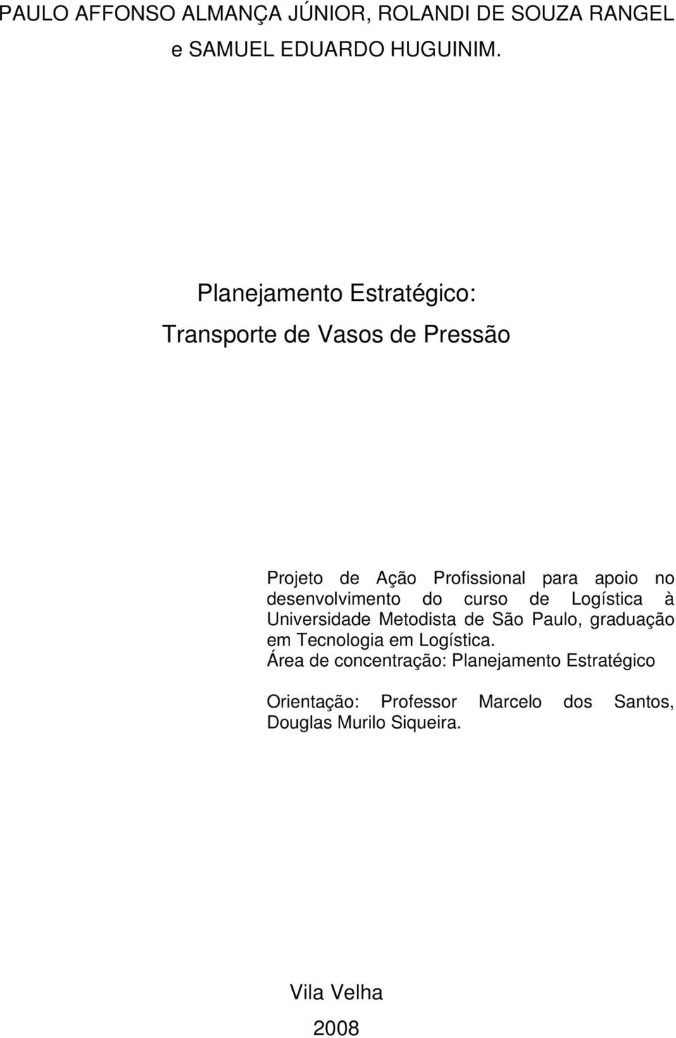 desenvolvimento do curso de Logística à Universidade Metodista de São Paulo, graduação em Tecnologia em