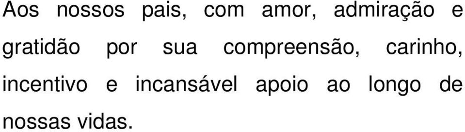 compreensão, carinho, incentivo