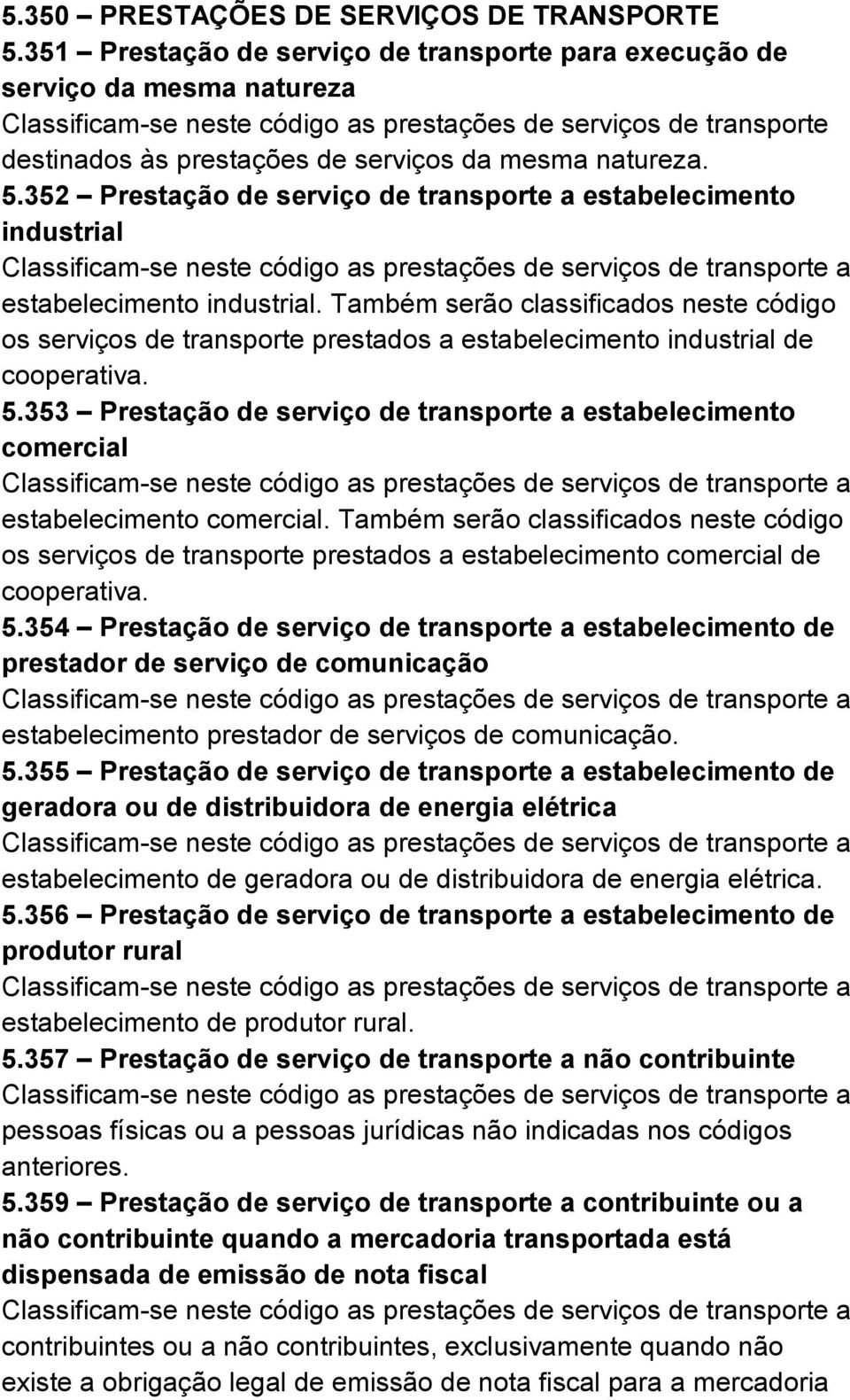 353 Prestação de serviço de transporte a estabelecimento comercial estabelecimento comercial.