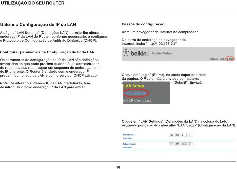 2.168.2.1. Configurar parâmetros da Configuração de IP da LAN Os parâmetros de configuração de IP da LAN são definições avançadas de que pode precisar quando é um administrador de rede ou a sua rede