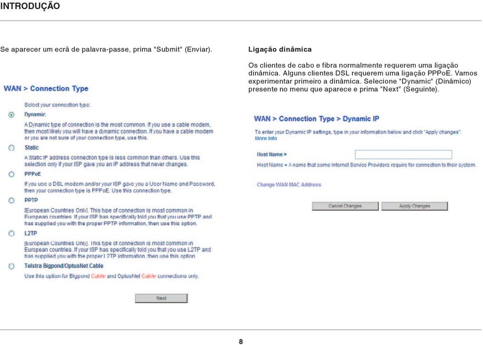 dinâmica. Alguns clientes DSL requerem uma ligação PPPoE.