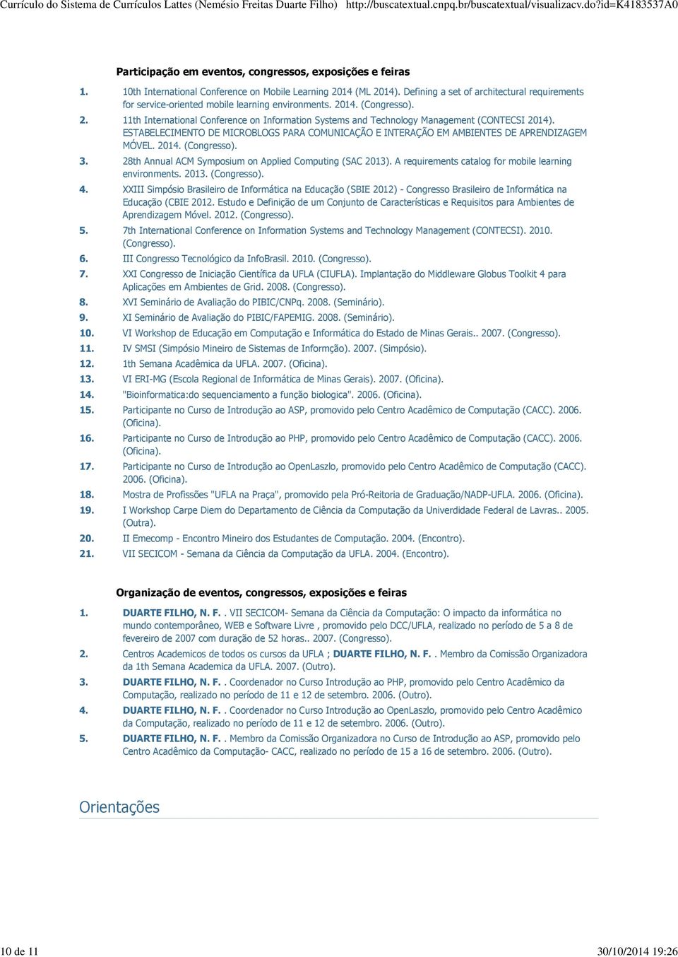 ESTABELECIMENTO DE MICROBLOGS PARA COMUNICAÇÃO E INTERAÇÃO EM AMBIENTES DE APRENDIZAGEM MÓVEL. 2014. (Congresso). 3. 28th Annual ACM Symposium on Applied Computing (SAC 2013).