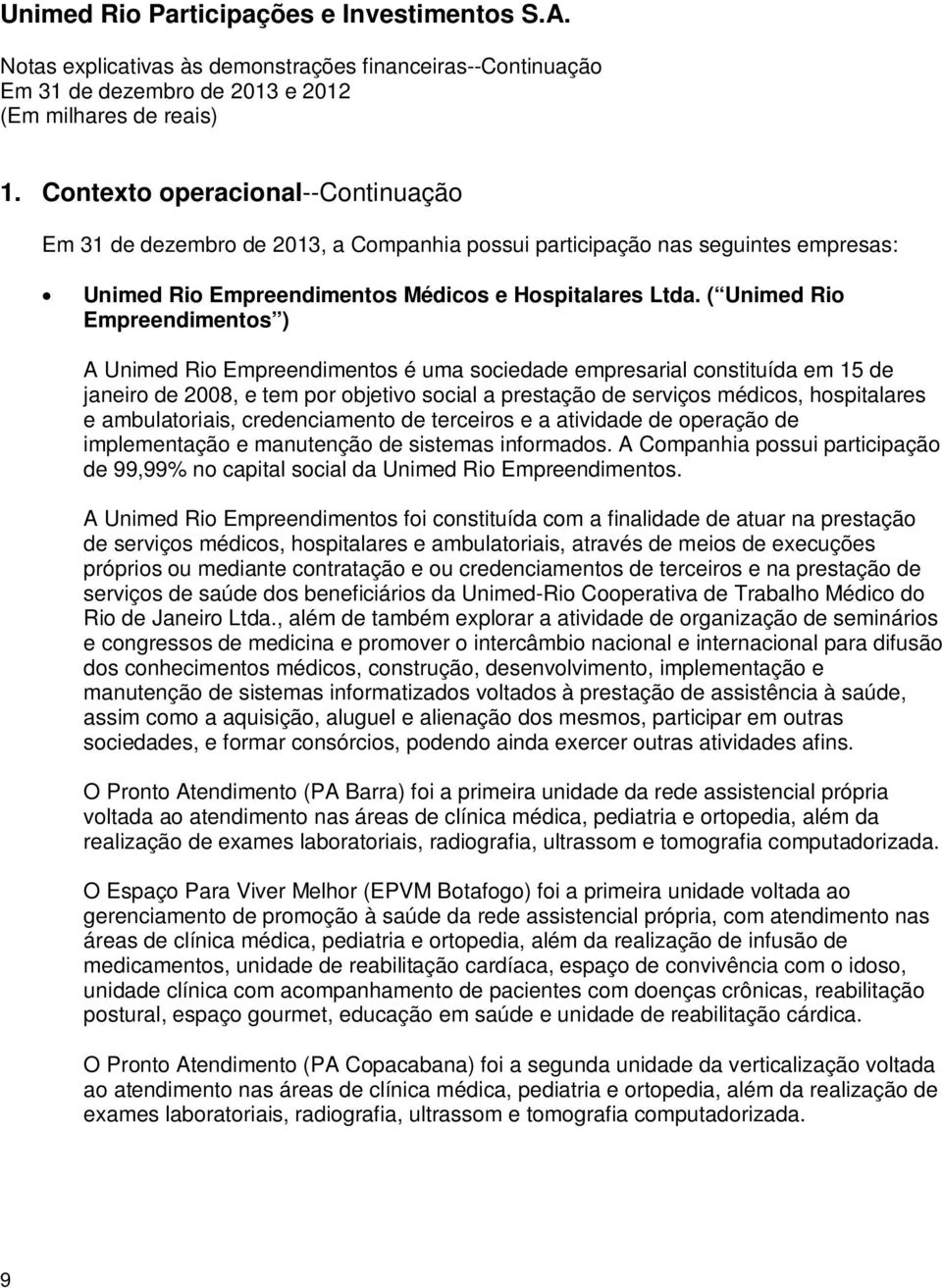 ambulatoriais, credenciamento de terceiros e a atividade de operação de implementação e manutenção de sistemas informados.