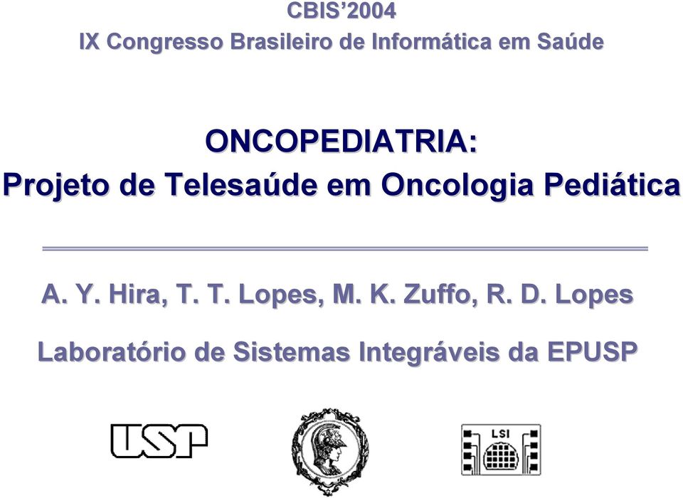 Oncologia Pediática A. Y. Hira,, T. T. Lopes, M. K.