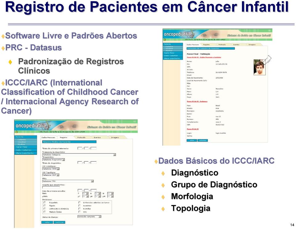 Classification of Childhood Cancer / Internacional Agency Research of Cancer)