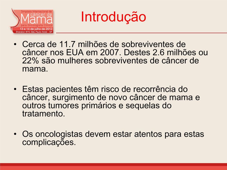 Estas pacientes têm risco de recorrência do câncer, surgimento de novo câncer de mama