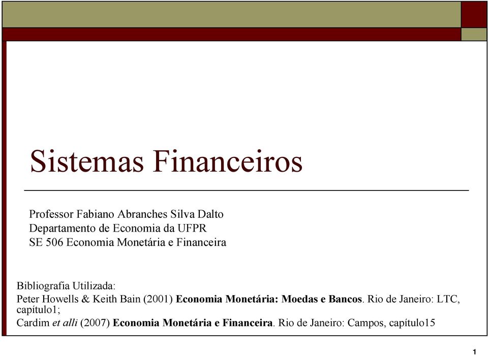 Keith Bain (2001) Economia Monetária: Moedas e Bancos.