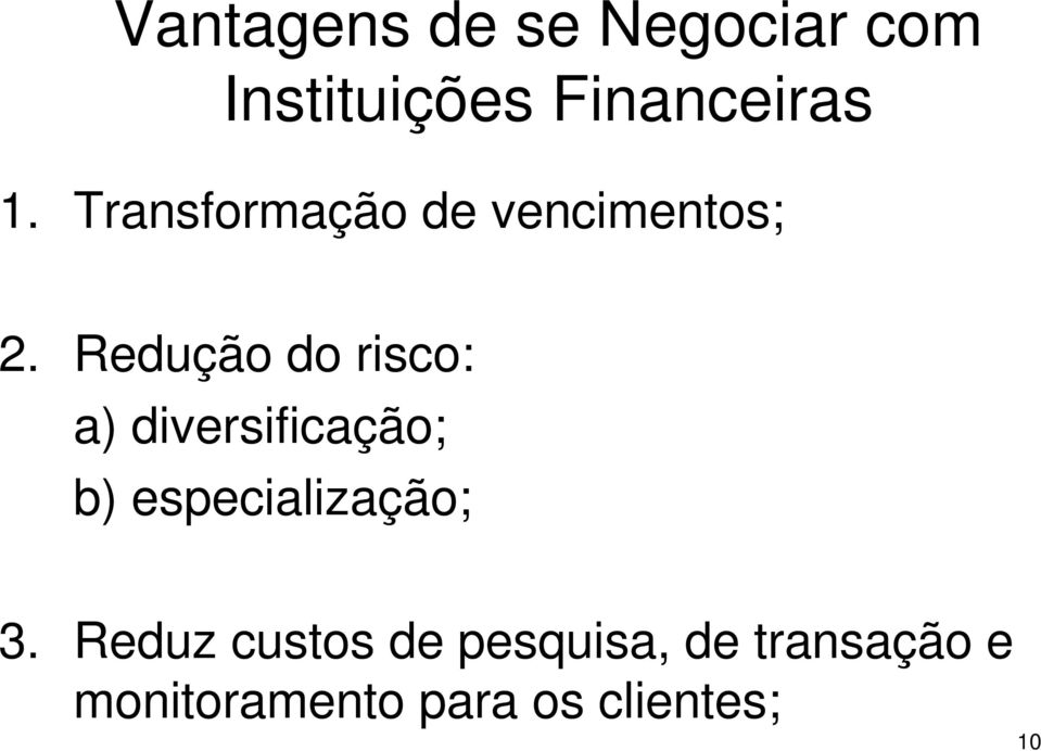 Redução do risco: a) diversificação; b) especialização;