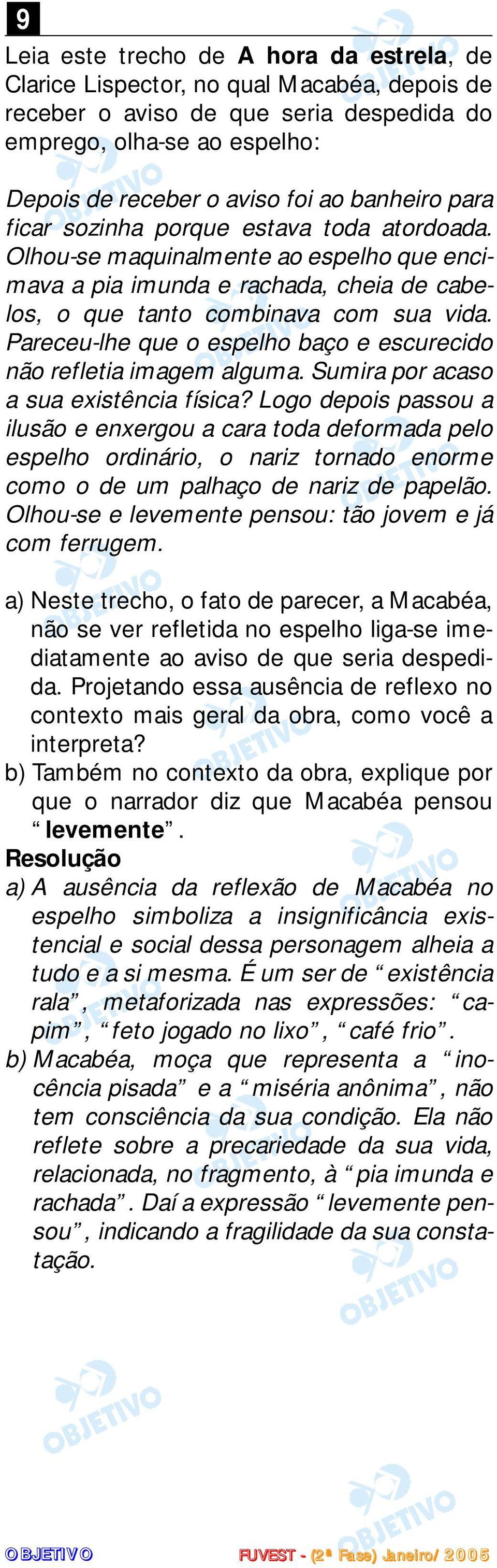 Pareceu-lhe que o espelho baço e escurecido não refletia imagem alguma. Sumira por acaso a sua existência física?