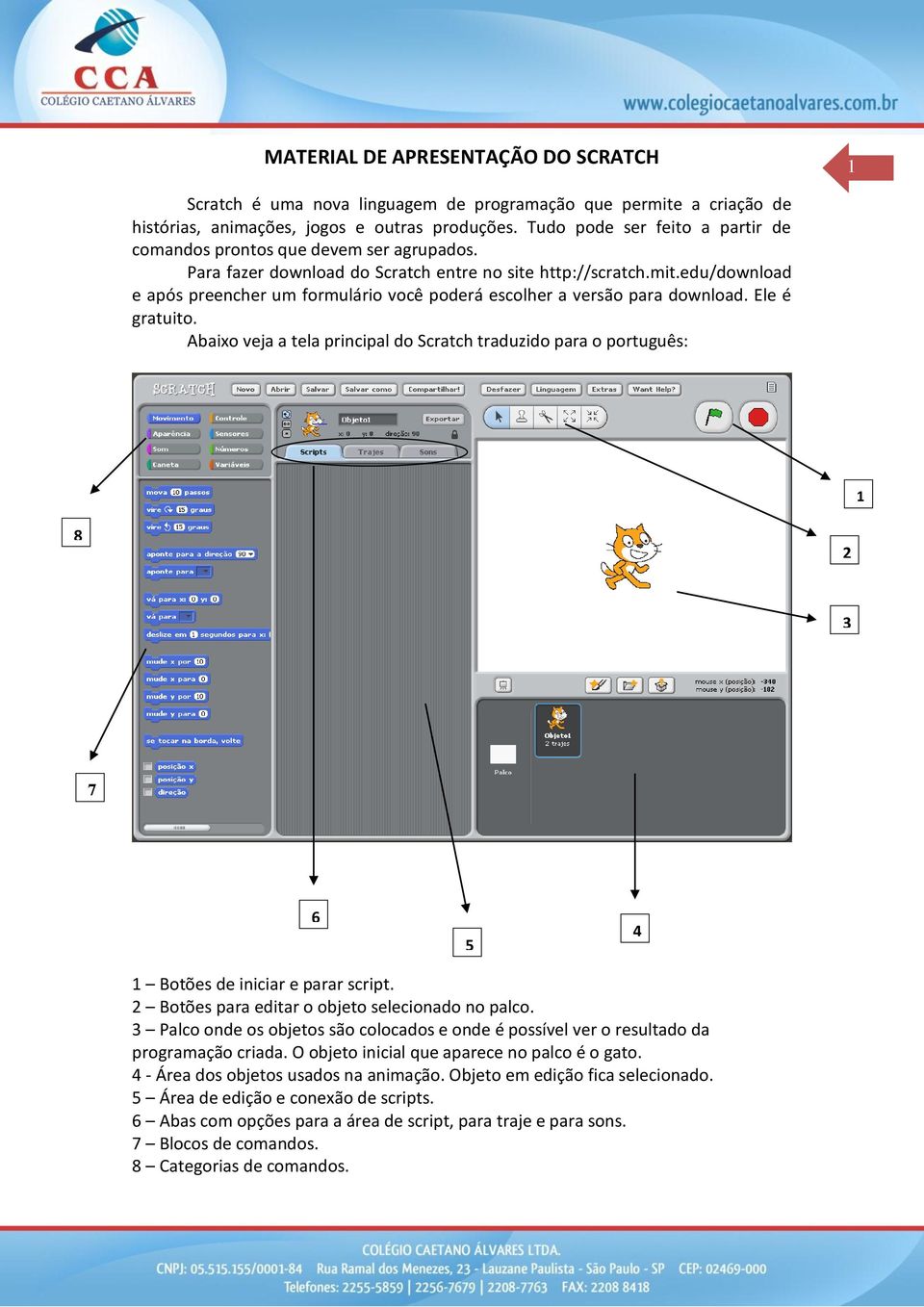 edu/download e após preencher um formulário você poderá escolher a versão para download. Ele é gratuito.