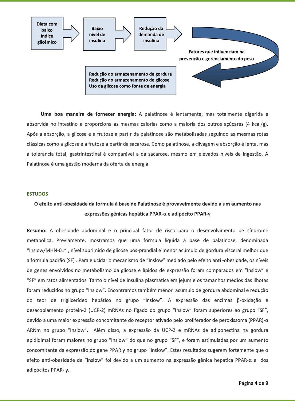 calorias como a maioria dos outros açúcares (4 kcal/g).