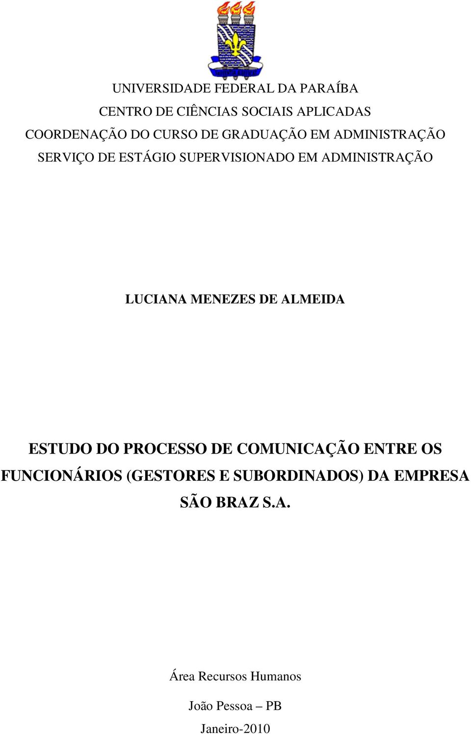 LUCIANA MENEZES DE ALMEIDA ESTUDO DO PROCESSO DE COMUNICAÇÃO ENTRE OS FUNCIONÁRIOS