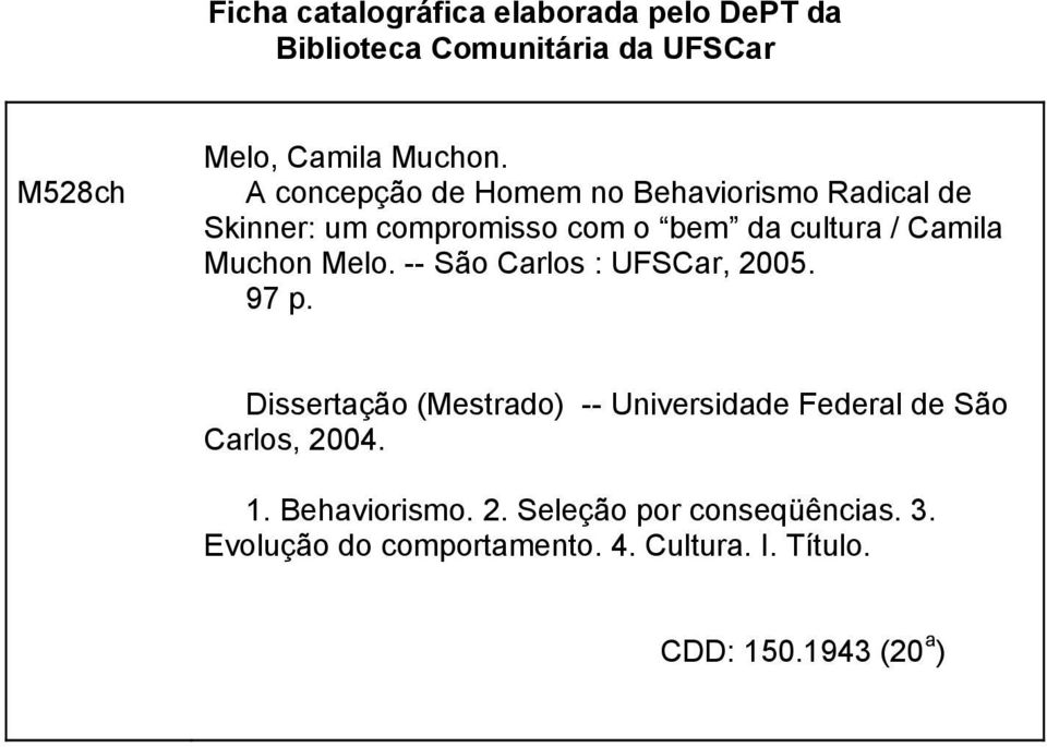 Melo. -- São Carlos : UFSCar, 2005. 97 p. Dissertação (Mestrado) -- Universidade Federal de São Carlos, 2004.