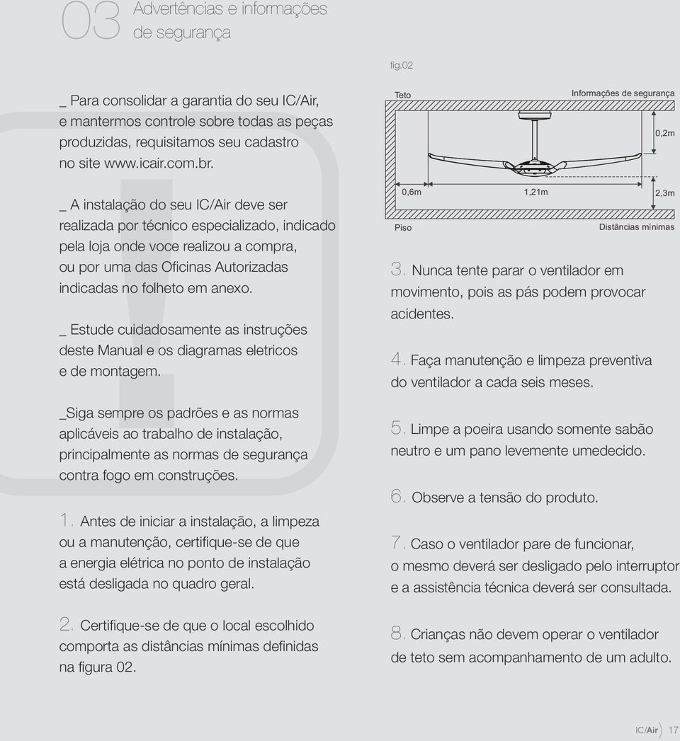 Teto Informações de segurança 0,2m _ A instalação do seu IC/Air deve ser realizada por técnico especializado, indicado pela loja onde voce realizou a compra, ou por uma das Oficinas Autorizadas