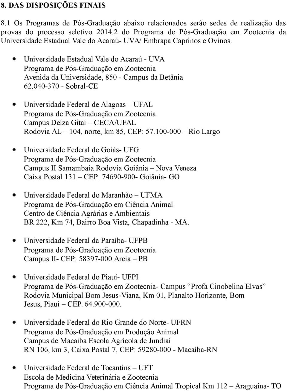 Universidade Estadual Vale do Acaraú - UVA Programa de Pós-Graduação em Zootecnia Avenida da Universidade, 850 - Campus da Betânia 62.