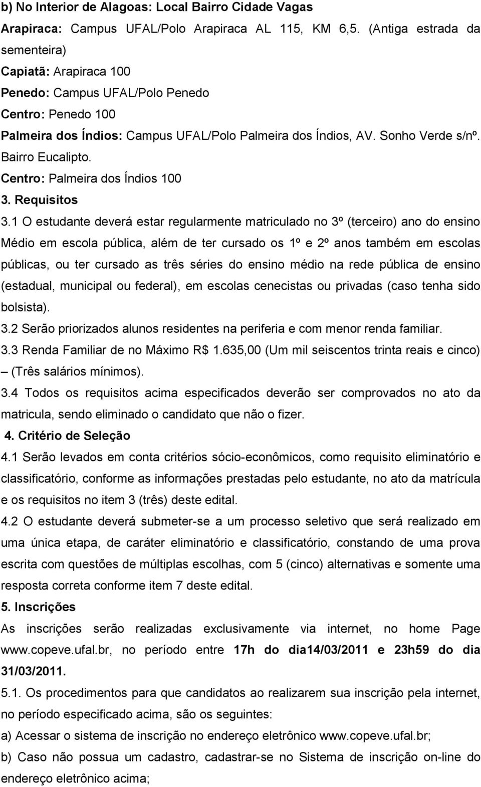 Bairro Eucalipto. Centro: Palmeira dos Índios 100 3. Requisitos 3.