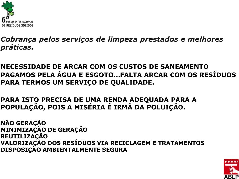 ..FALTA ARCAR COM OS RESÍDUOS PARA TERMOS UM SERVIÇO DE QUALIDADE.