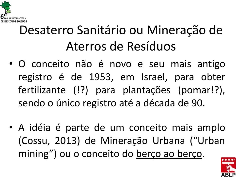 ?) para plantações (pomar!?), sendo o único registro até a década de 90.