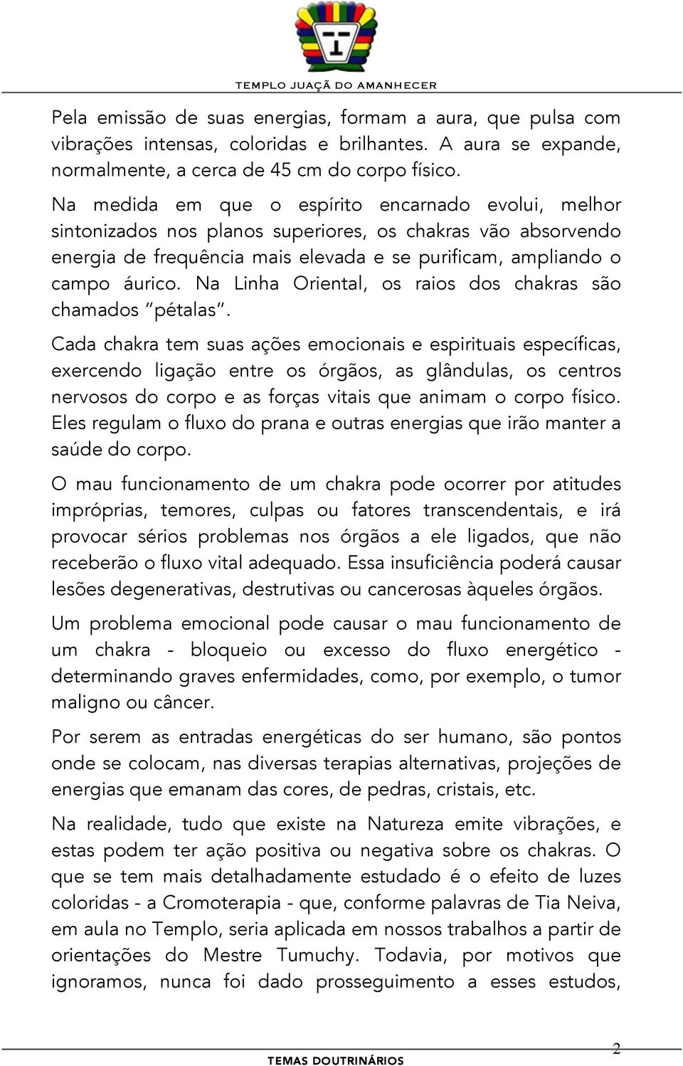 Na Linha Oriental, os raios dos chakras são chamados pétalas.