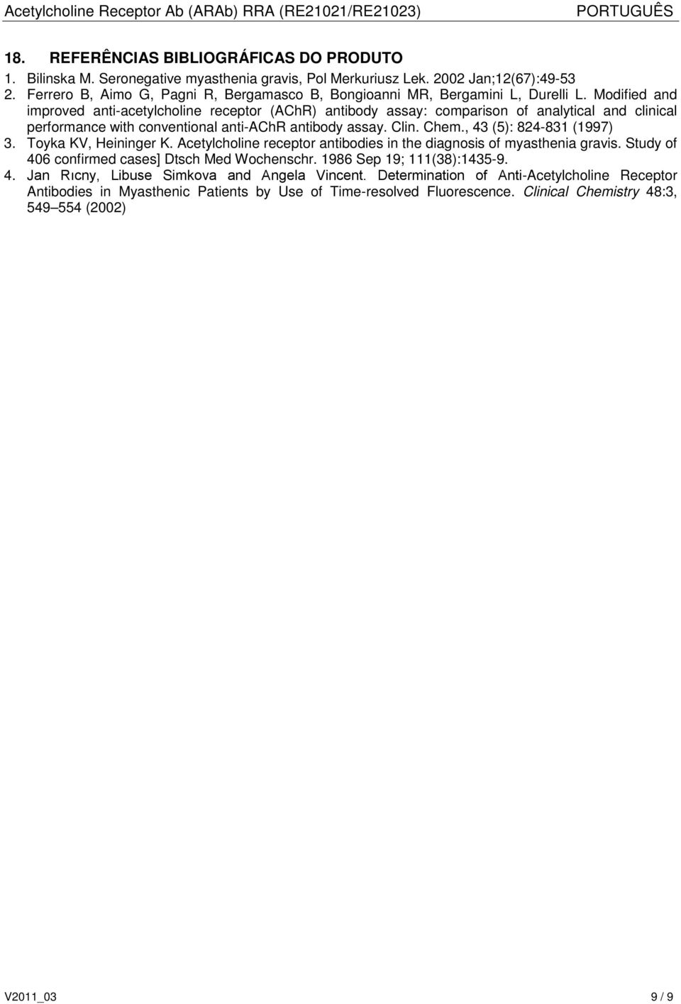 Modified and improved anti-acetylcholine receptor (AChR) antibody assay: comparison of analytical and clinical performance with conventional anti-achr antibody assay. Clin. Chem.