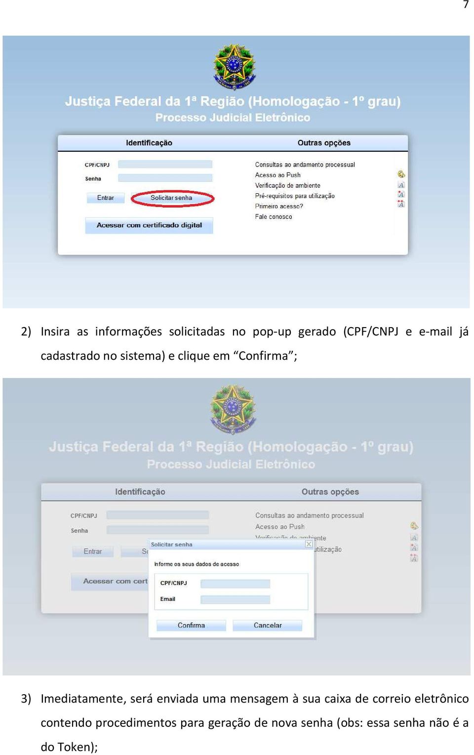 Imediatamente, será enviada uma mensagem à sua caixa de correio