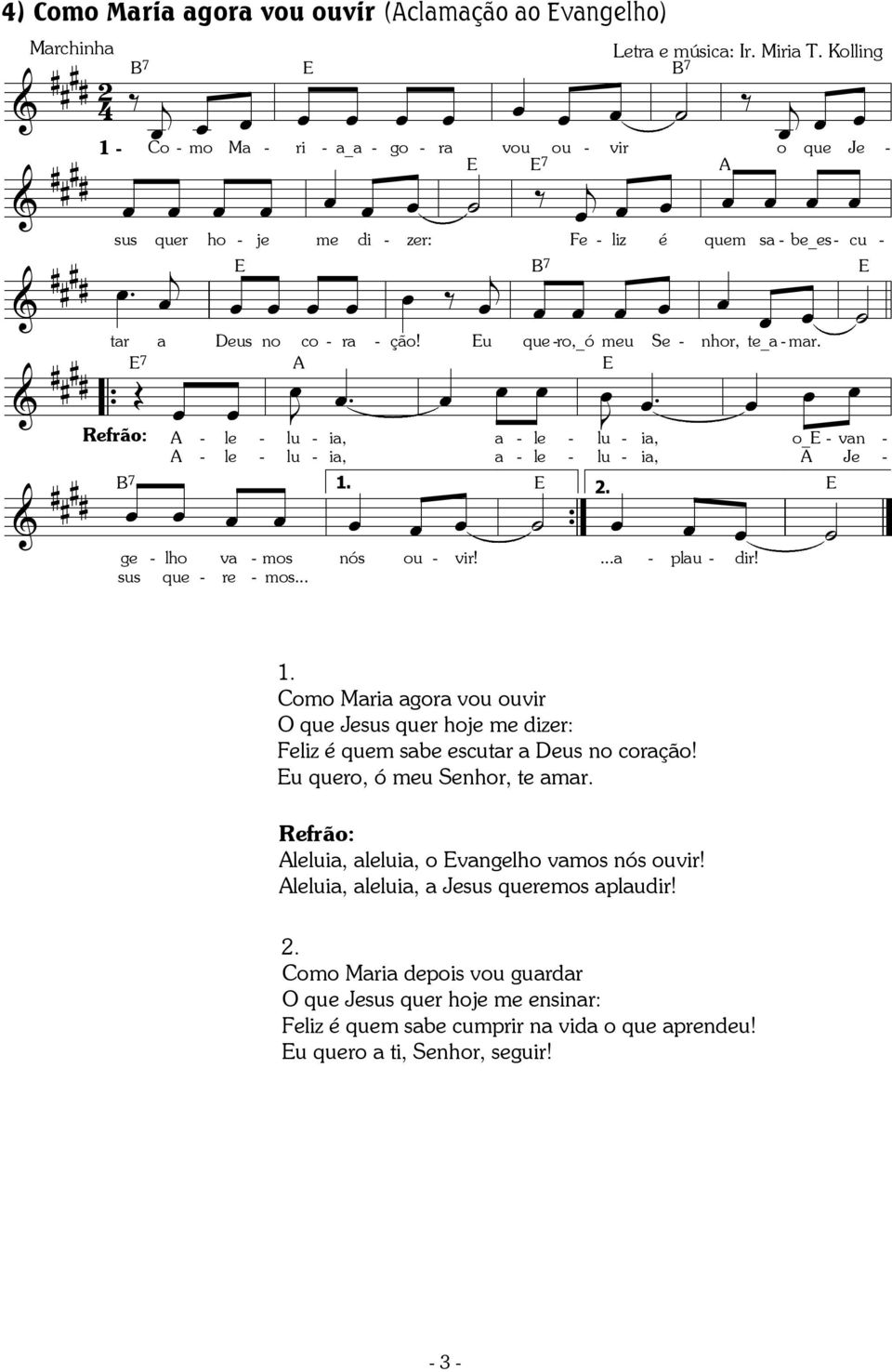 .. nós ou vir!... pu dir! omo Mri gor vou ouvir O que Jesus quer hoe me dizer: eiz é quem sbe escutr eus no corção! u quero, ó meu Senhor, te mr.