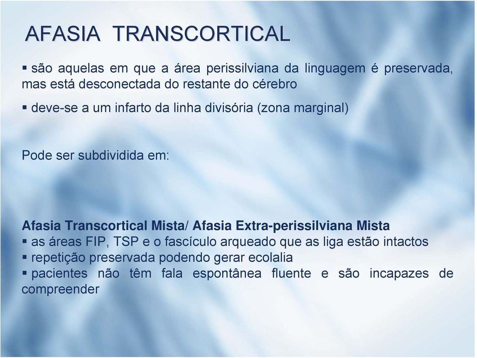 Transcortical Mista/ Afasia Extra-perissilviana Mista as áreas FIP, TSP e o fascículo arqueado que as liga estão