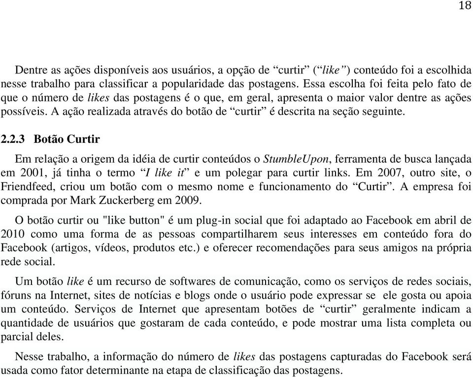 A ação realizada através do botão de curtir é descrita na seção seguinte. 2.