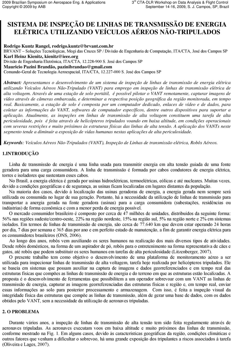 org Divisão de Engenharia Eletrônica, ITA/CTA, 12.228-900 S. José dos Campos SP Mauricio Pazini Brandão, pazinibrandao@gmail.com Comando-Geral de Tecnologia Aeroespacial, ITA/CTA, 12.227-000 S.