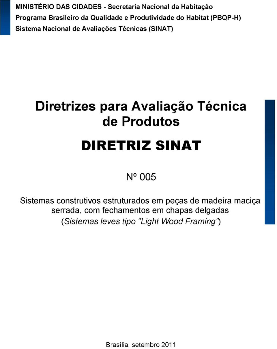 Avaliação Técnica de Produtos DIRETRIZ SINAT Nº 005 Sistemas construtivos estruturados em peças de