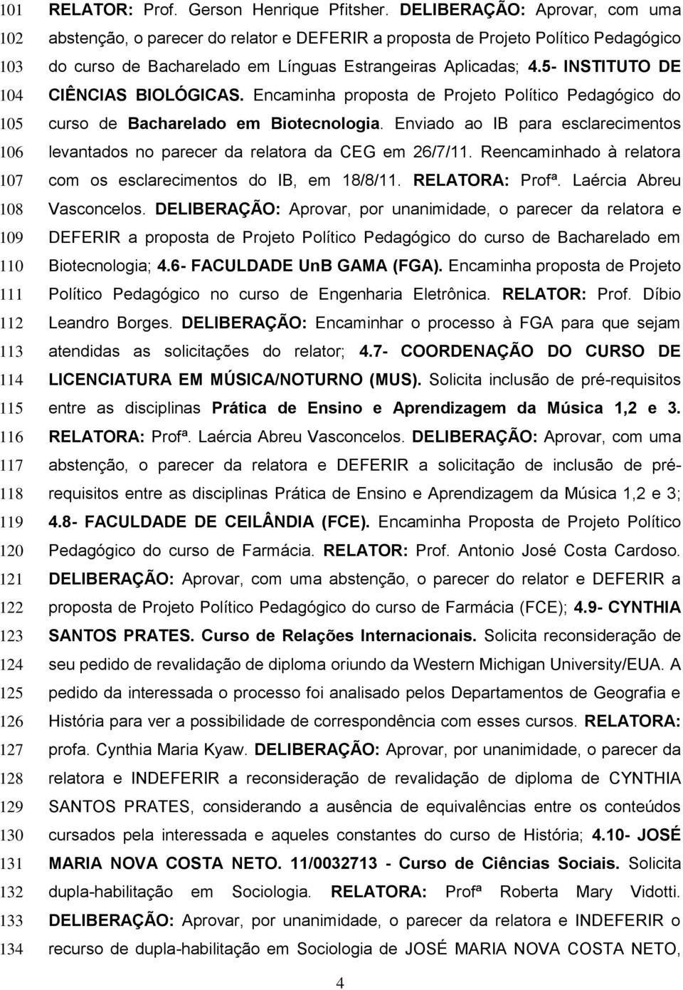 5- INSTITUTO DE CIÊNCIAS BIOLÓGICAS. Encaminha proposta de Projeto Político Pedagógico do curso de Bacharelado em Biotecnologia.