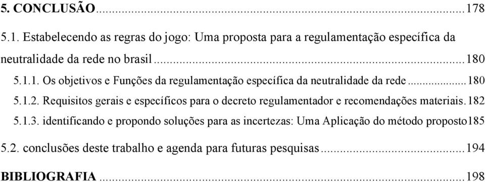 .. 180 5.1.2. Requisitos gerais e específicos para o decreto regulamentador e recomendações materiais. 182 5.1.3.