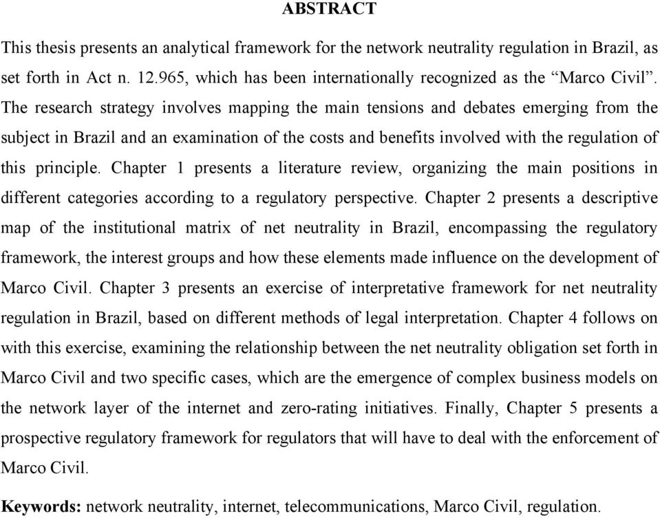 Chapter 1 presents a literature review, organizing the main positions in different categories according to a regulatory perspective.