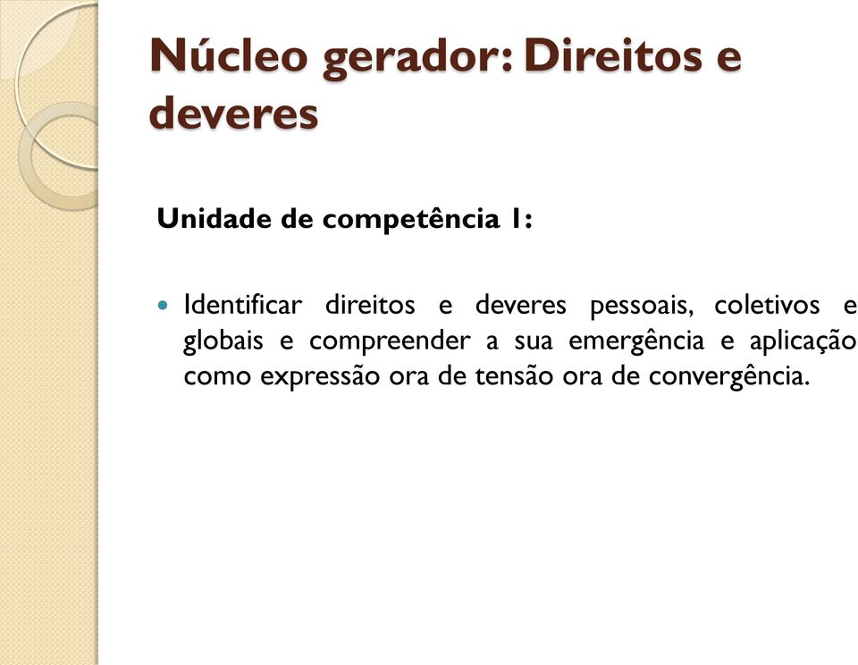 pessoais, coletivos e globais e compreender a sua