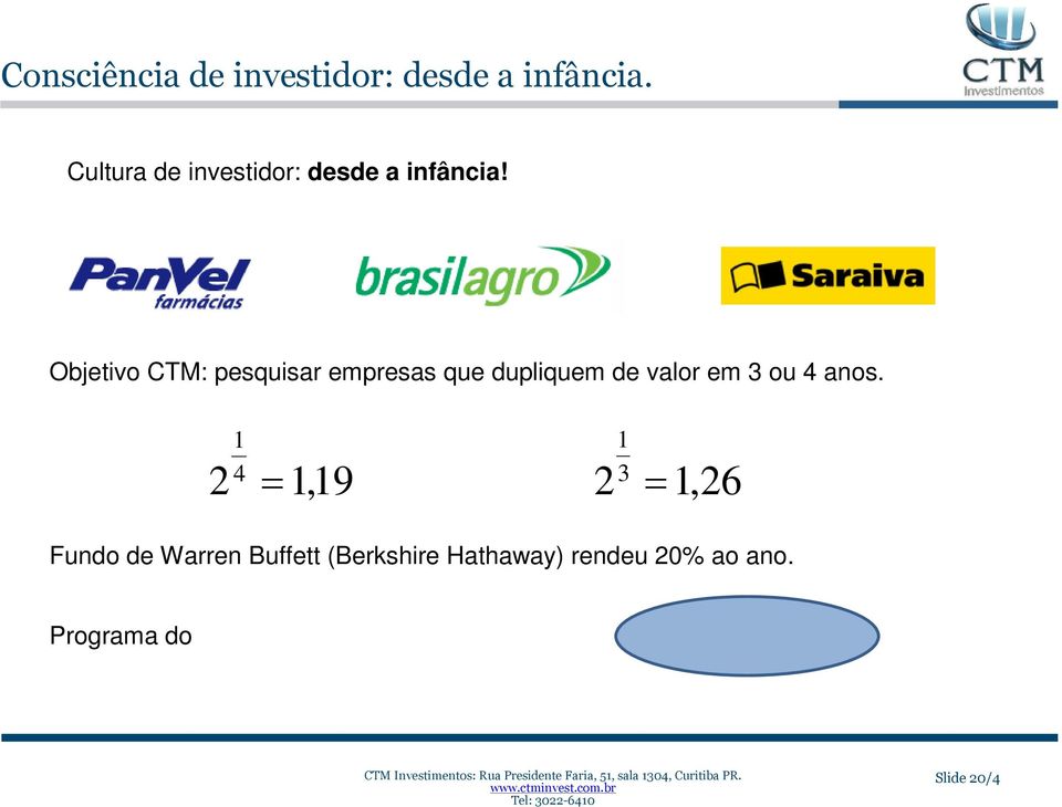 Objetivo CTM: pesquisar empresas que dupliquem de valor em 3 ou 4 anos.