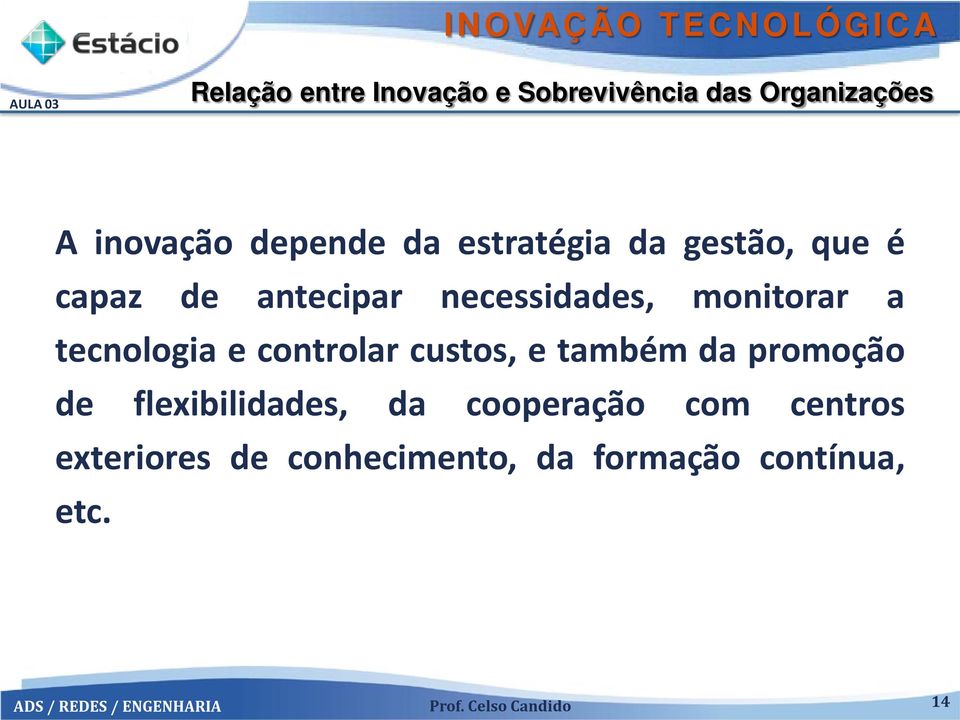 tecnologia e controlar custos, e também da promoção de flexibilidades, da