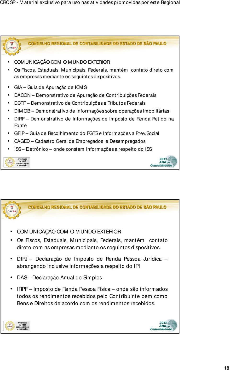 Imobiliárias DIRF Demonstrativo de Informações de Imposto de Renda Retido na Fonte GFIP Guia de Recolhimento do FGTS e Informações a Prev.