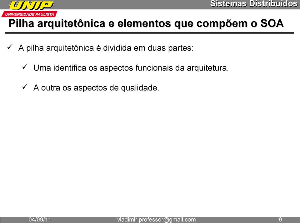 A pilha arquitetônica é dividida em duas partes: Uma