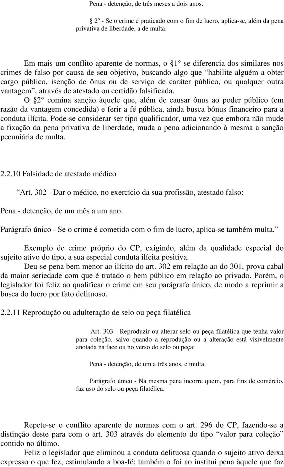 serviço de caráter público, ou qualquer outra vantagem, através de atestado ou certidão falsificada.